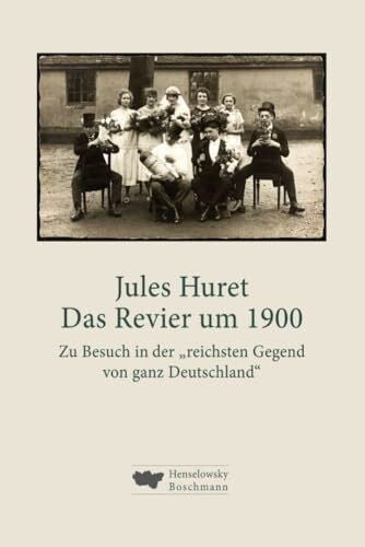 Hallenberger, Dirk Das Revier um 1900: Zu Besuch in der „reichsten Gegend von ganz Deutschland“