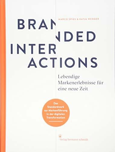 Katja Wenger Branded Interactions: Lebendige Markenerlebnisse für eine neue Zeit