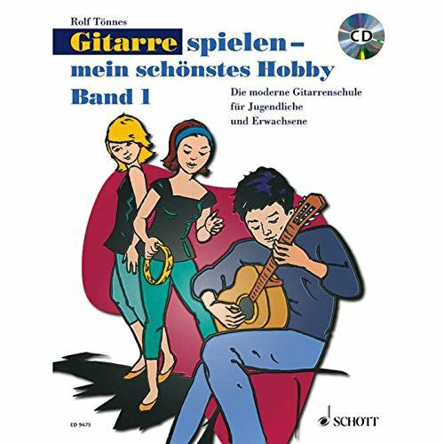 Tönnes, Rolf Gitarre spielen - mein schönstes Hobby: Die moderne Gitarrenschule für Jugendliche und Erwachsene. Band 1. Gitarre.