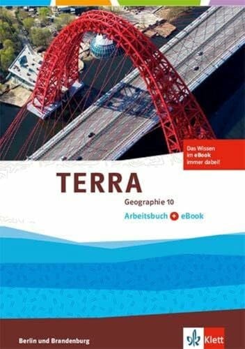 TERRA Geographie 10. Ausgabe Berlin, Brandenburg: Arbeitsbuch mit eBook Klasse 10 (TERRA Geographie. Ausgabe für Berlin, Brandenburg Gymnasium, Integrierte Sekundarschule, Oberschule ab 2017)