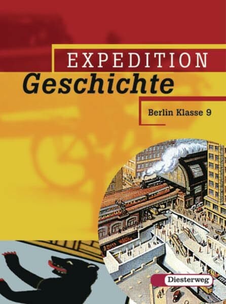 Klose, Dagmar Expedition Geschichte - Ausgabe 2006 Berlin: Band 3 (Klasse 9): Ausgabe 2006 Berlin Klasse 7 - 10 / Band 3 (Klasse 9) (Expedition Geschichte: Ausgabe 2006 Berlin Klasse 7 - 10)