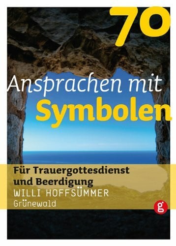 Hoffsümmer, Willi 70 Ansprachen mit Symbolen: Für Trauergottesdienst und Beerdigung