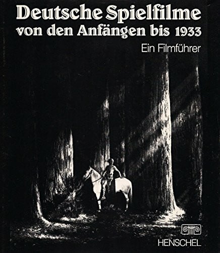 Günther Karl Deutsche Spielfilme von den Anfängen bis 1933. Ein Filmführer
