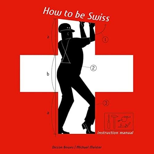 Meister, Michael How to be Swiss: Instruction Manual
