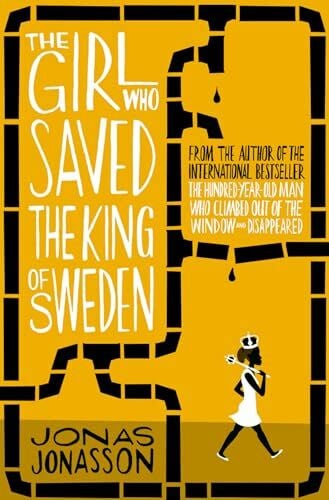 Jonasson, Jonas The Girl Who Saved the King of Sweden