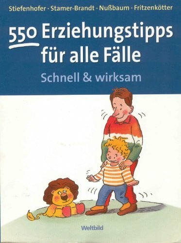 Stiefenhofer Martin Petra Stamer-Brandt und Margret Nussbaum 550 Erziehungstipps für alle Fälle. Schnell & wirksam
