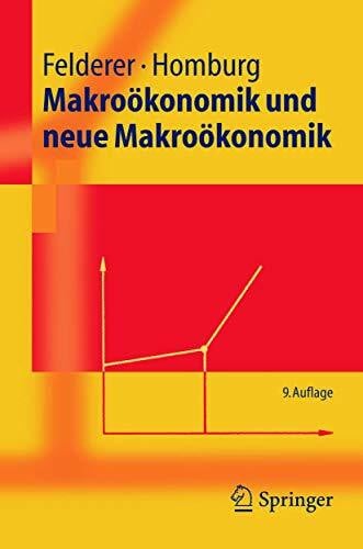 Felderer, Bernhard Makroökonomik Und Neue Makroökonomik (Springer-Lehrbuch) (German Edition)
