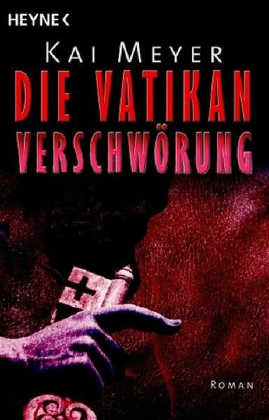 Meyer, Kai Die Vatikan-Verschwörung: Roman