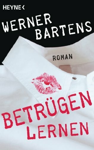 Bartens, Werner Betrügen lernen: Roman