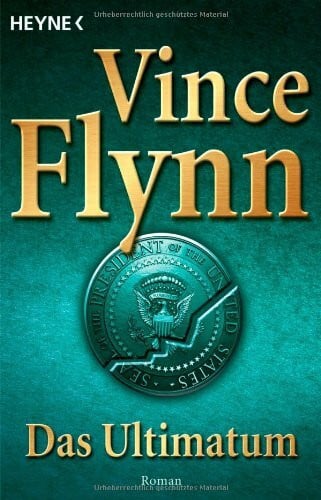 Flynn, Vince Das Ultimatum: Roman: Roman. Deutsche Erstausgabe