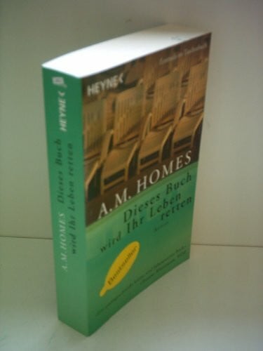 A. M. Homes Dieses Buch wird Ihr Leben retten: Roman