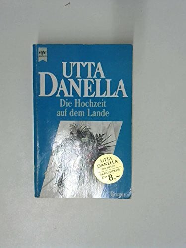 Danella, Utta Die Hochzeit auf dem Lande. (4745 345). Roman.