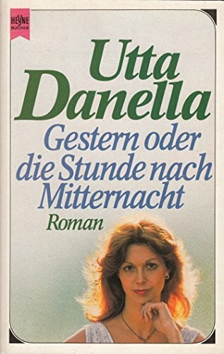 DANELLA, UTTA. Gestern oder die Stunde nach Mitternacht.