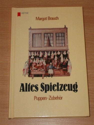 Brauch, Margot. Altes Spielzeug IV. Puppen - Zubehör.
