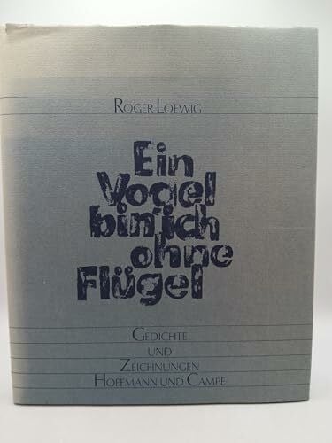 Troike-Loewig, Cenzi Ein Vogel bin ich ohne Flügel: Gedichte und Zeichnungen