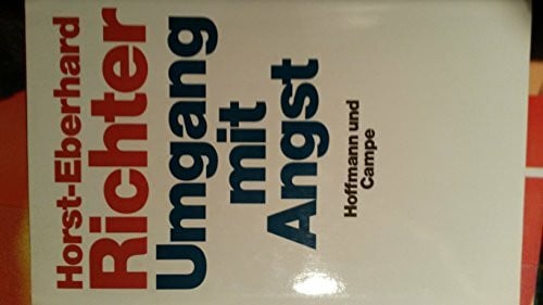Richter, Horst E Umgang mit Angst