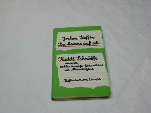 Steffen, Jochen Da kanns auf ab: Kuddl Schnööfs noieste achtersinnige Gedankens un Meinungens