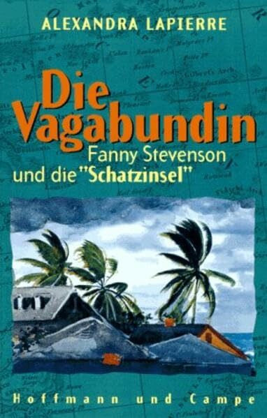 Meyer-Prien, Annette Die Vagabundin: Fanny Stevenson und die 'Schatzinsel'