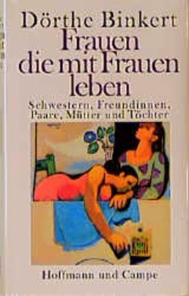 Binkert, Dörthe Frauen, die mit Frauen leben. Freundinnen, Paare, Schwestern, Mütter und Töchter