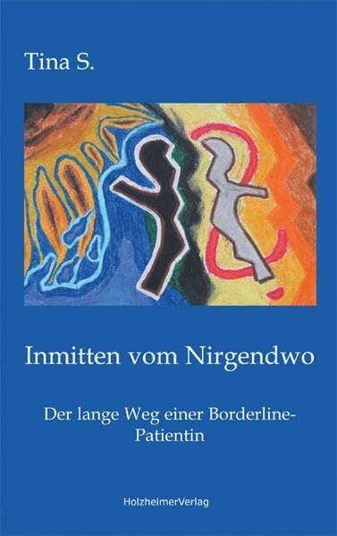 S, Tina Inmitten vom Nirgendwo: Der lange Weg einer Borderline-Patientin
