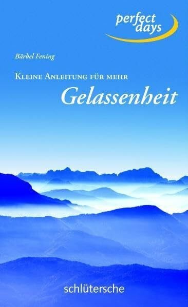 Fening, Bärbel Kleine Anleitung für mehr Gelassenheit (perfect days)