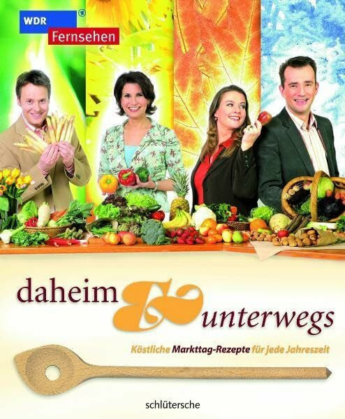 WDR daheim & unterwegs: Köstliche Markttag-Rezepte für jede Jahreszeit