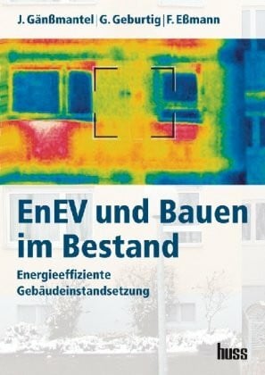 Essmann, Frank EneV und Bauen im Bestand: Energieeffiziente Gebäudeinstandsetzung