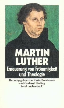 Luther, Martin Ausgewählte Schriften: Erneuerung von Frömmigkeit und Theologie