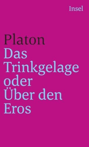 Schmidt-Berger, Ute Das Trinkgelage oder Über den Eros: Übertr., Nachw. u. Erl. v. Ute Schmidt-Berger. Mit e. Wirkungsgesch. v. Jochen Schmidt (insel taschenbuch)