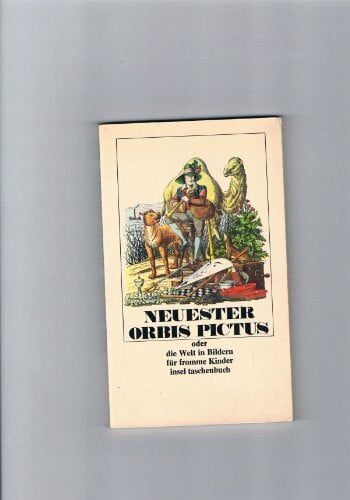 Insel Verlag Neuester Orbis Pictus oder die Welt in Bildern für fromme Kinder