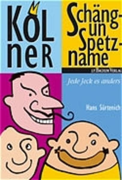 Sürtenich, Hans Kölner Schäng- un Spetzname: Jede Jeck es anders