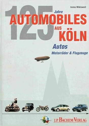 Mikloweit, Immo Automobiles aus Köln: Einhundert Jahre Flugzeuge, Motorräder & Automobile aus der Domstadt