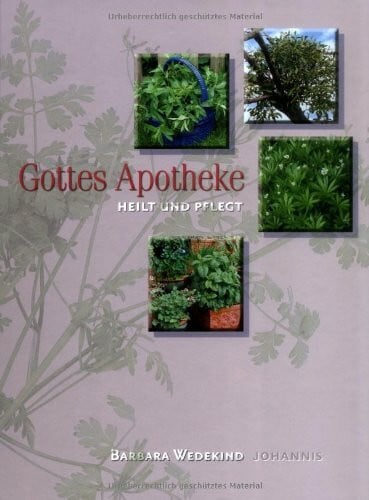Wedekind, Barbara Gottes Apotheke: Heilt und Pflegt