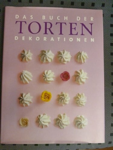 Das Buch der Tortendekorationen