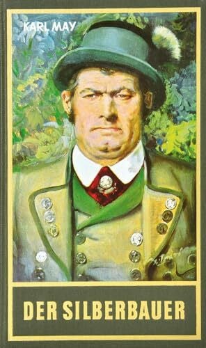 Karl May Der Silberbauer. Heimatroman: Roman Band 67 der Gesammelten Werke (Karl Mays Gesammelte Werke)