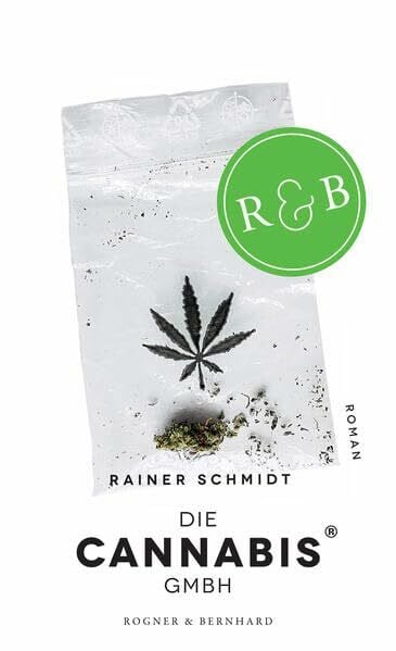 Schmidt, Rainer Die Cannabis GmbH