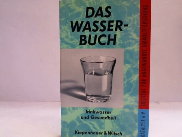 Katalyse e.V. Das Wasserbuch: Trinkwasser und Ernährung