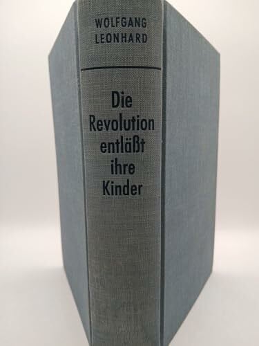 Leonhard, Wolfgang Die Revolution entlässt ihre Kinder