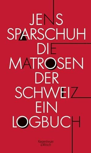 Sparschuh, Jens Die Matrosen der Schweiz: Ein Logbuch