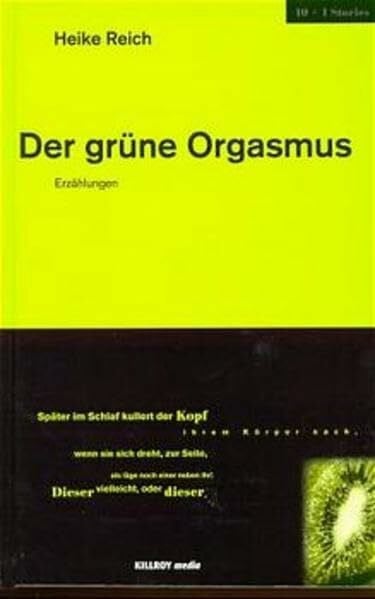 Reich, Heike Der grüne Orgasmus: Erzählungen (Killroy 10+1 Stories)