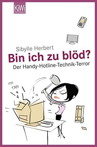 Herbert, Sibylle Bin ich zu blöd?: Der Handy-Hotline-Technik-Terror