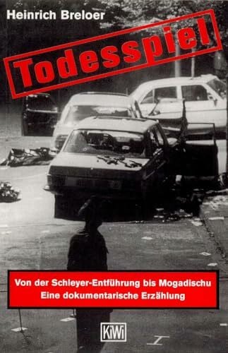 Breloer, Heinrich Todesspiel. Von der Schleyer-Entführung bis Mogadischu. Eine dokumentarische Erzählung.