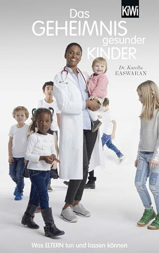 Easwaran, Karella Das Geheimnis gesunder Kinder: Was Eltern tun und lassen können
