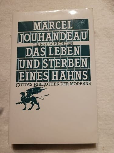 Jouhandeau, Marcel Das Leben und Sterben eines Hahns: Tiergeschichten