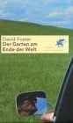 Foster, David Der Garten am Ende der Welt: Roman. Aus d. austral. Engl. v. Wolf Koehler