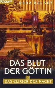 Kara Dalkey Das Elixier der Nacht / Das Blut der Göttin (Knaur Taschenbücher. Fantasy)