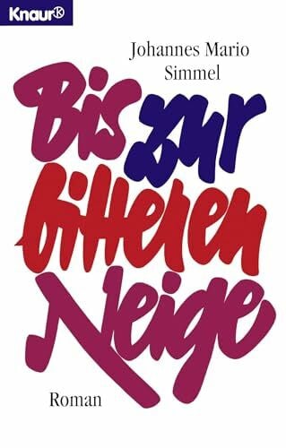Simmel, Johannes Mario Bis zur bitteren Neige: Roman