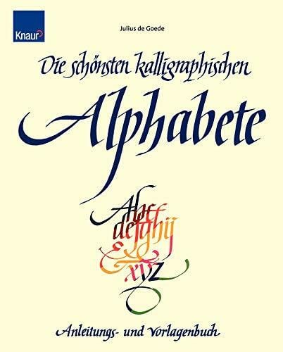 Goede, Julius de Die schönsten kalligraphischen Alphabete