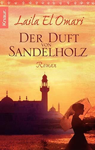 El Omari, Laila Der Duft von Sandelholz: Roman. Originalausgabe