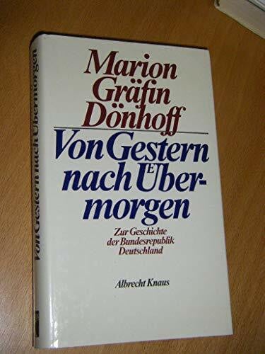 Dönhoff, Marion Gräfin Von Gestern nach Übermorgen. Zur Geschichte der Bundesrepublik Deutschland